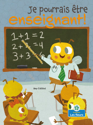 cover image of Je pourrais être enseignant! (I Could Bee a Teacher!)